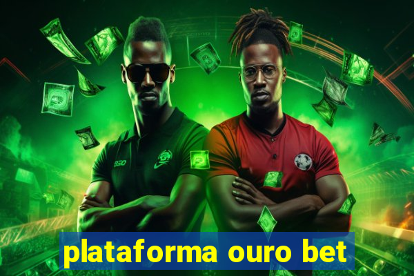 plataforma ouro bet